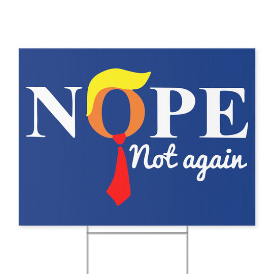 Nope Not Again Anti-Trump Yard Sign