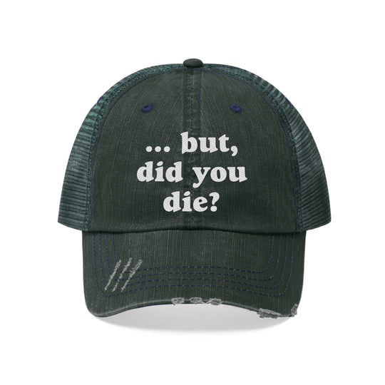 But, Did You Die? Embroidered Cap
