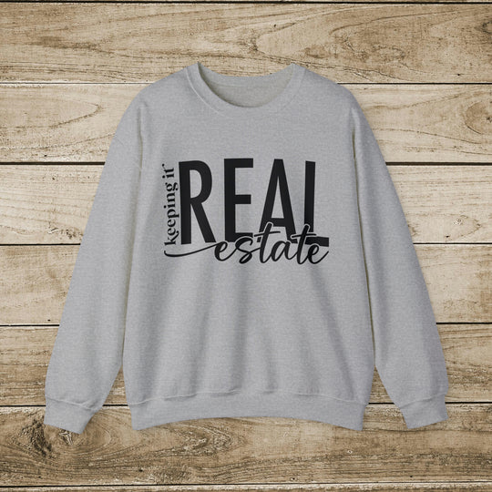 Real Estate Sweatshirts - Keeping it Real Estate