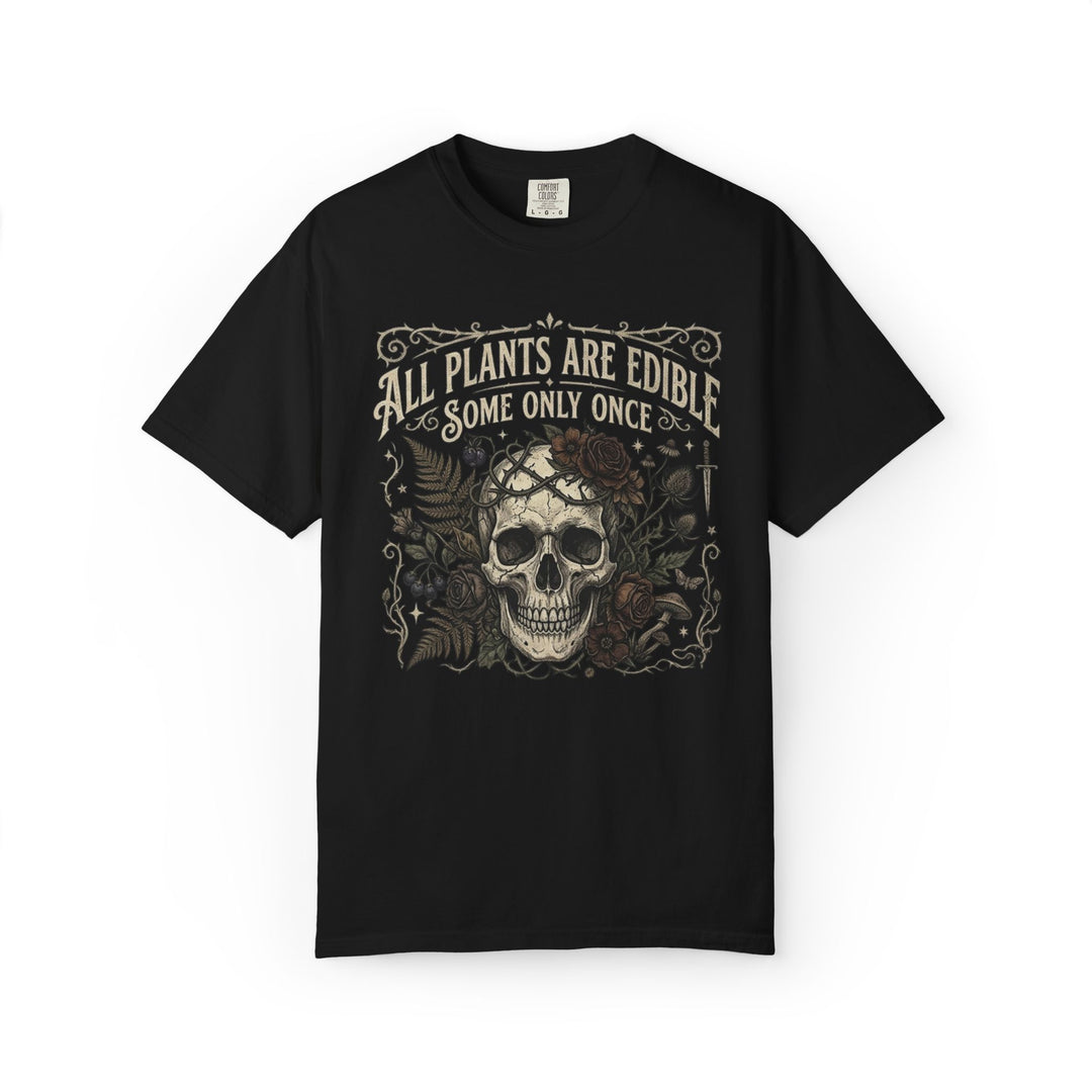 All Plants Are Edible Some Only Once Comfort Colors® Shirt | Funny Gothic Botanical T-Shirt