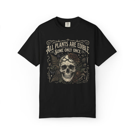All Plants Are Edible Some Only Once Comfort Colors® Shirt | Funny Gothic Botanical T-Shirt