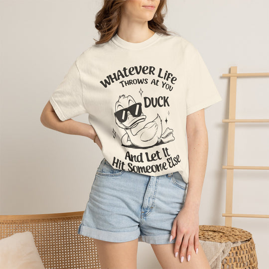 Funny Duck T-Shirt | Whatever Life Throws at You, Duck and Let It Hit Someone Else | Trendy Tee Shirt for Men and Women
