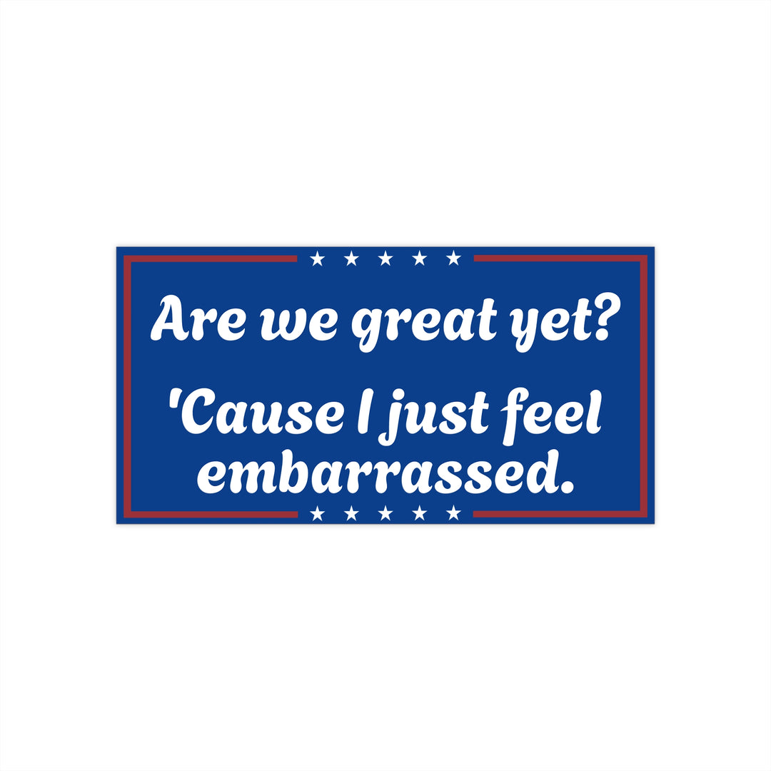 Are We Great Yet? Funny Anti-Trump Sticker