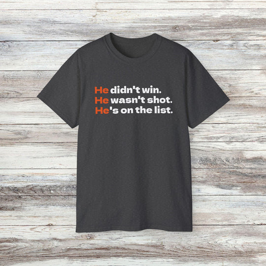 He's on the List T-Shirt, Anti-Trump Tee
