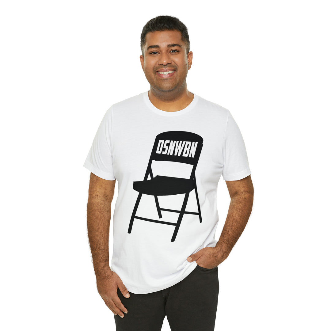 DSNWBN Folding Chair T-Shirt - Don't Start None Won't Be None