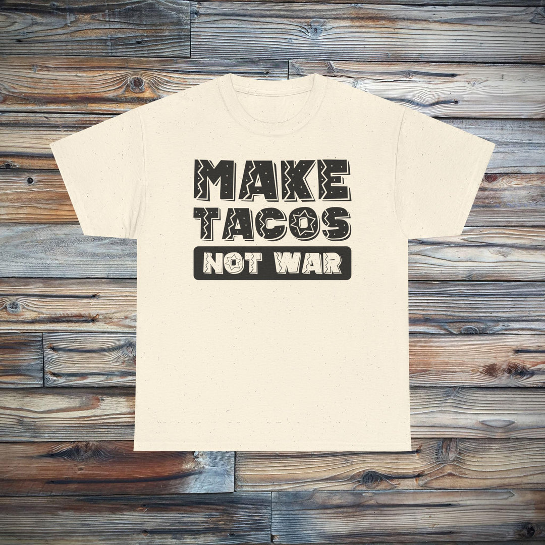 Make Tacos Not War T-Shirt