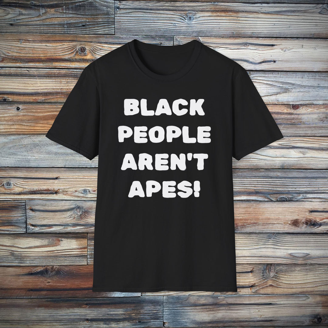 Black People Aren't Apes T-Shirt