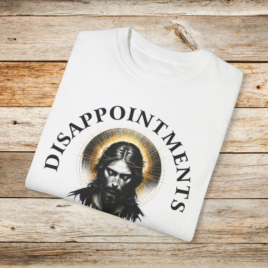 Funny Jesus T-Shirt | Disappointments: All of You