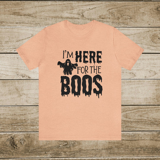 Fall Shirts - I'm Here for the Boos Autumn T-Shirt