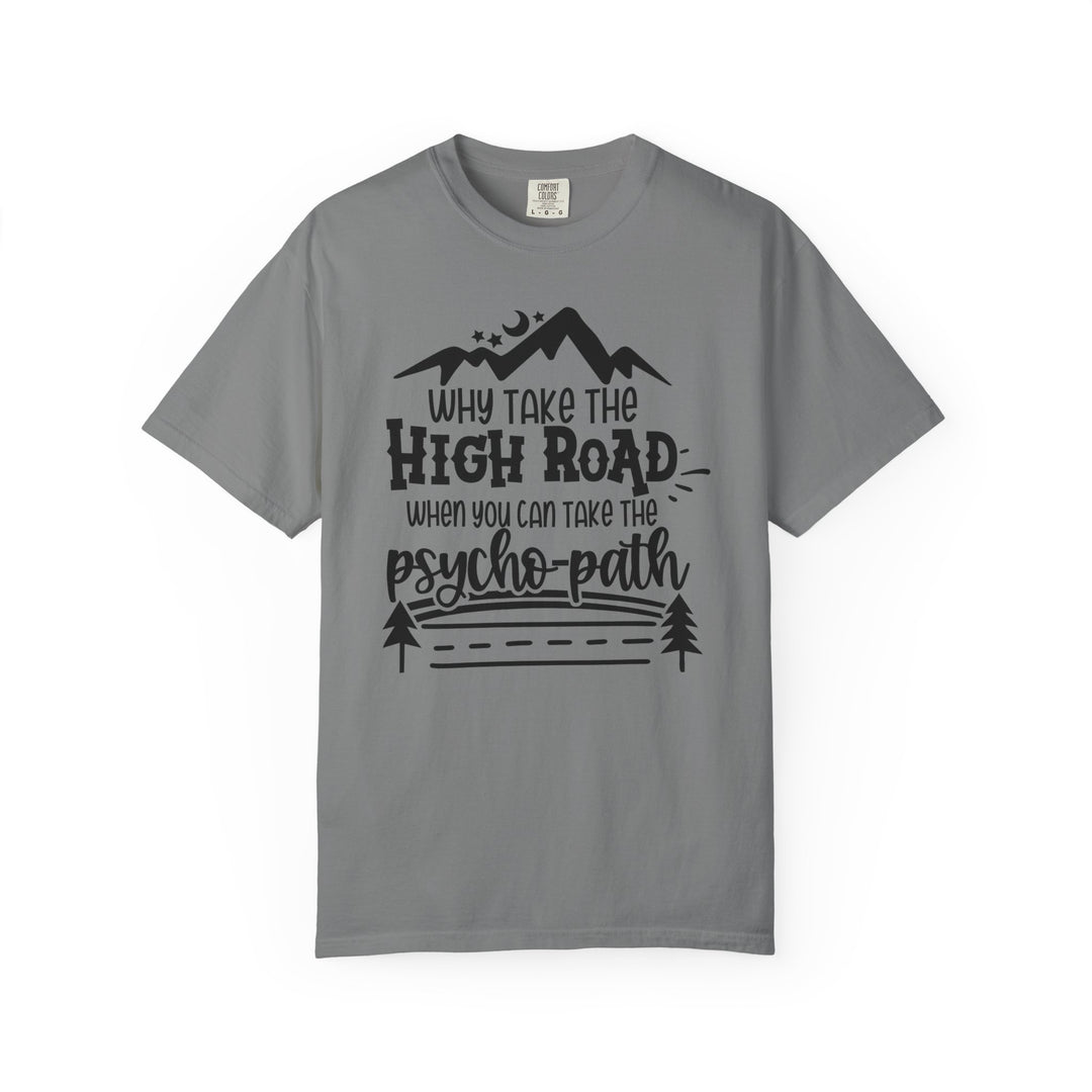 Why Take The High Road When You Can Take The Psycho-Path Funny Fall T-Shirt