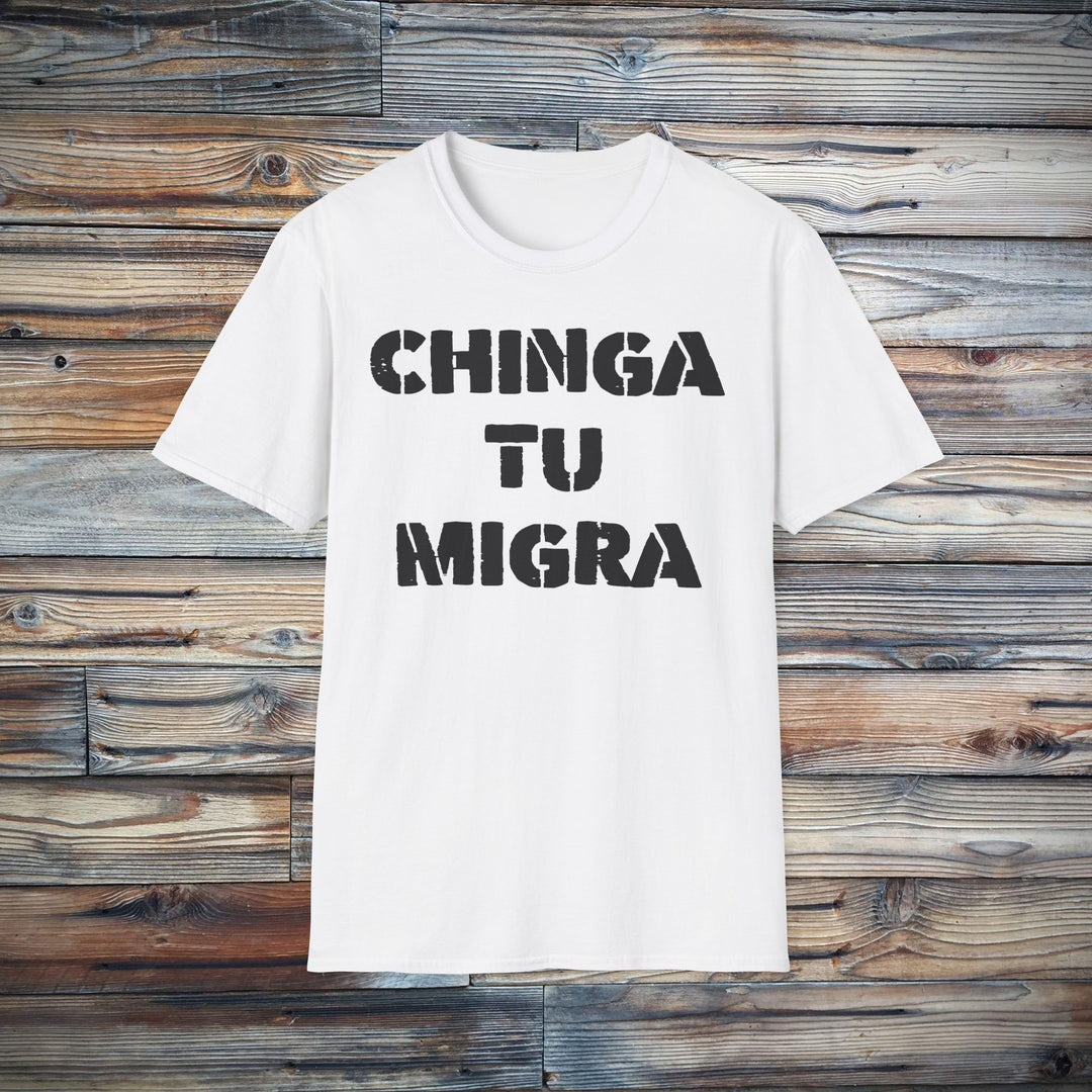 Chinga Tu Migra T-Shirt | Stop Deportation Now