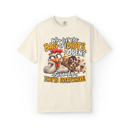 Funny T-Shirt with "Who Left the Bag of Idiots Open? Seriously. They&