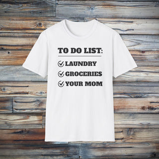 To Do List: Your Mom T-Shirt | Funny Text Tee