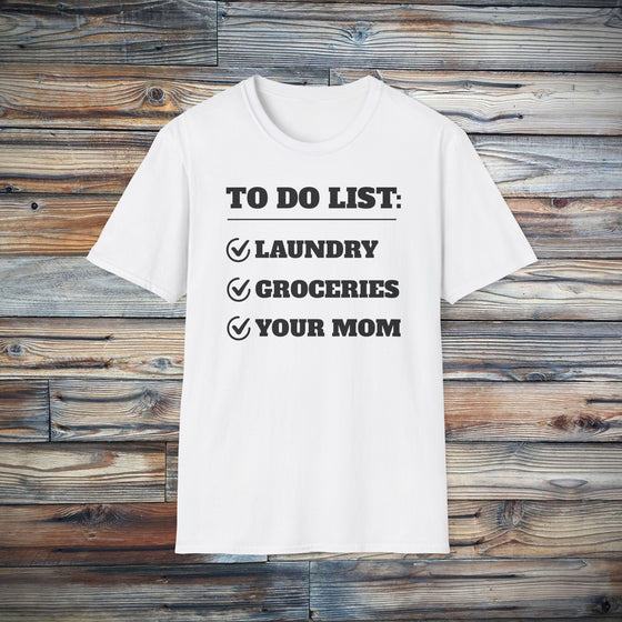 To Do List: Your Mom T-Shirt | Funny Text Tee