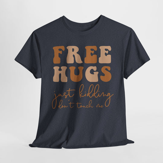 Witty Introvert T-Shirt - Free Hugs Just Kidding Don't Touch Me