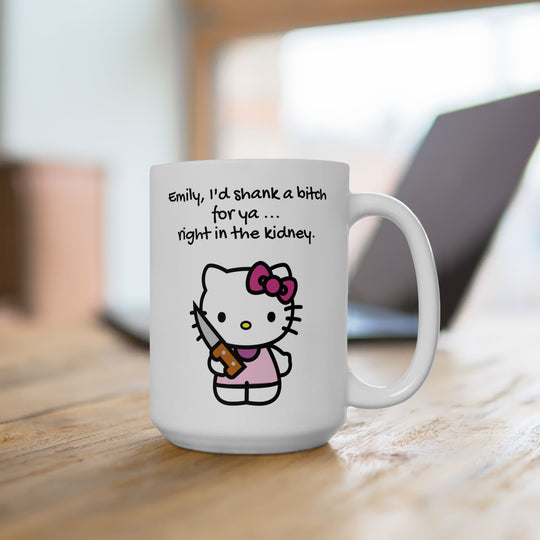 Personalized Best Friend Mug - "I'd Shank a Bitch for Ya"