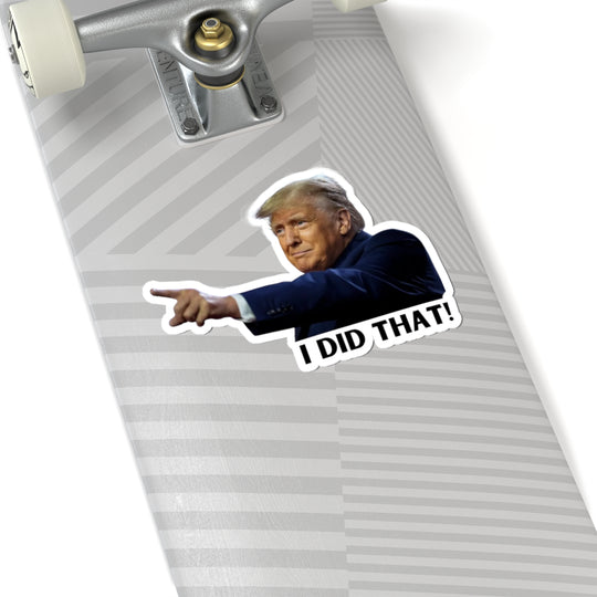 Presidential Accountability Stickers - "I Did That"