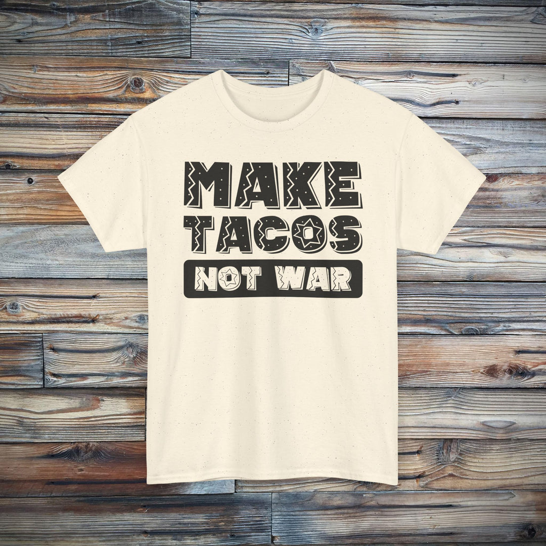 Make Tacos Not War T-Shirt