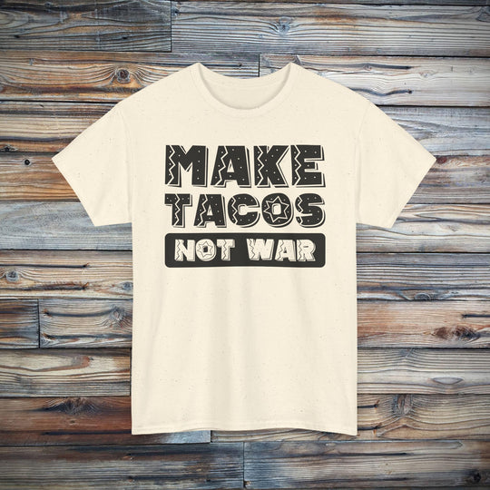 Make Tacos Not War T-Shirt