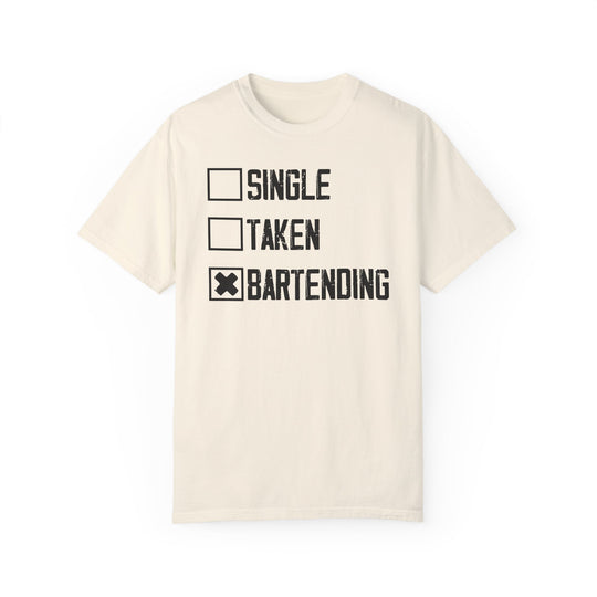 Bartender's Life - Single, Taken, Bartending T-Shirt