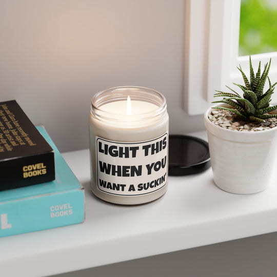 Light Me When You Want a Good Suckin' Candle