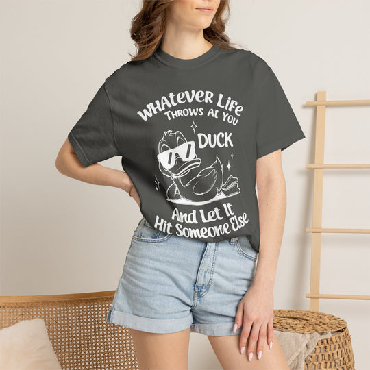 Funny Duck T-Shirt | Whatever Life Throws at You, Duck and Let It Hit Someone Else | Trendy Tee Shirt for Men and Women