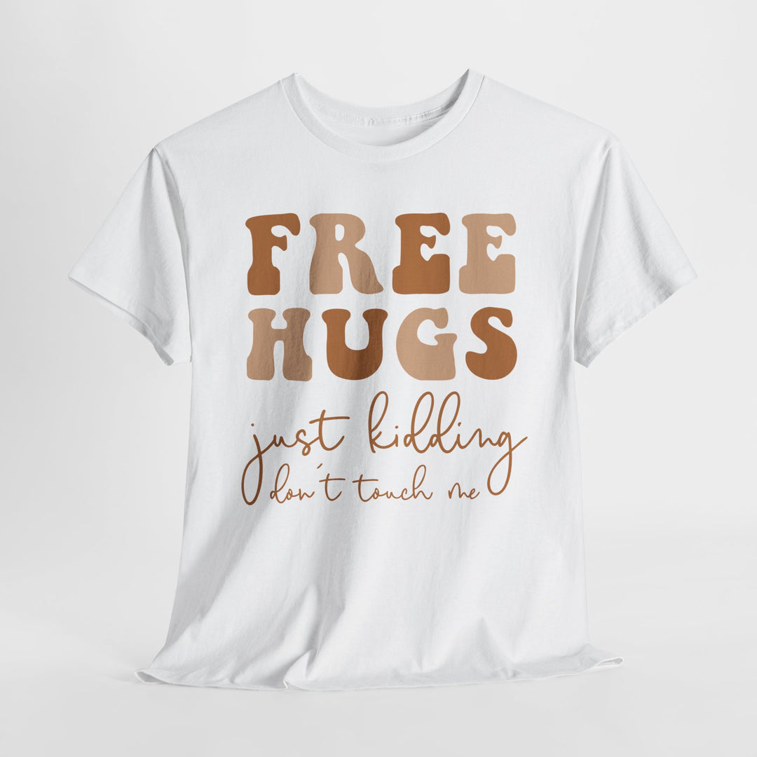 Witty Introvert T-Shirt - Free Hugs Just Kidding Don't Touch Me