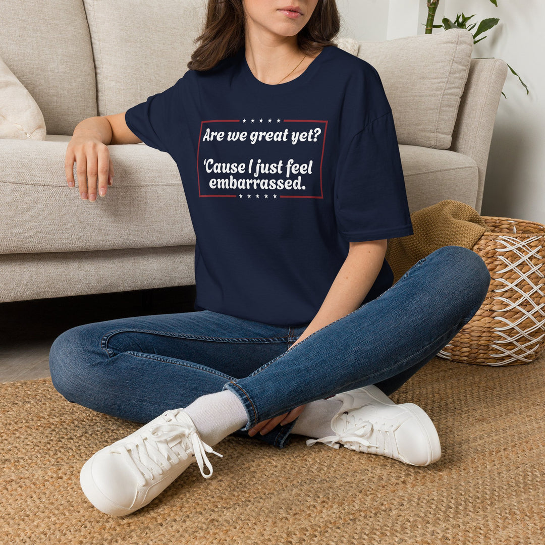 Are We Great Yet? T-Shirt | Anti-Trump Anti-MAGA Political Graphic Tee
