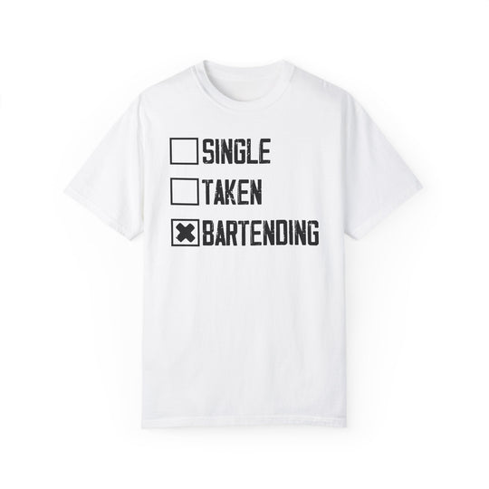 Bartender's Life - Single, Taken, Bartending T-Shirt