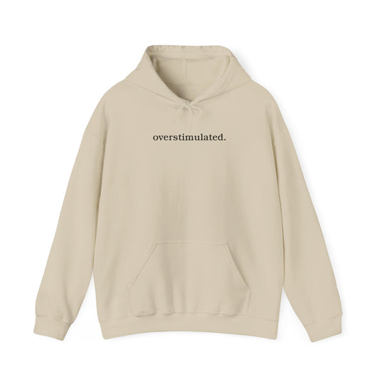overstimulated. Shirt | Minimalist Typography Top | Unisex Heavy Blend™ Hooded Sweatshirt