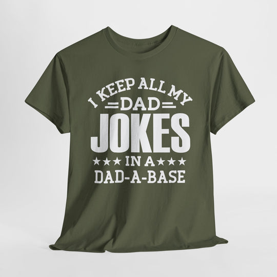 I Keep All My Dad Jokes in a Dad-A-Base - Funny Graphic Tee