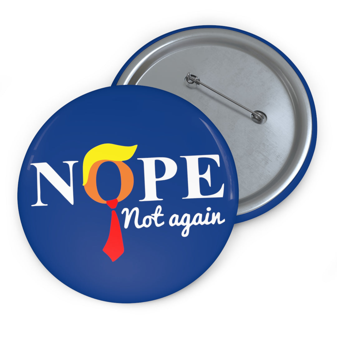 Nope Not Again - Anti Trump 2024 Election Pin