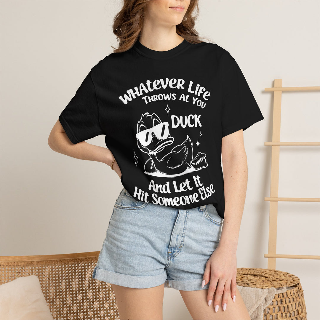 Funny Duck T-Shirt | Whatever Life Throws at You, Duck and Let It Hit Someone Else | Trendy Tee Shirt for Men and Women