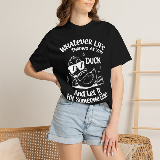 Funny Duck T-Shirt | Whatever Life Throws at You, Duck and Let It Hit Someone Else | Trendy Tee Shirt for Men and Women