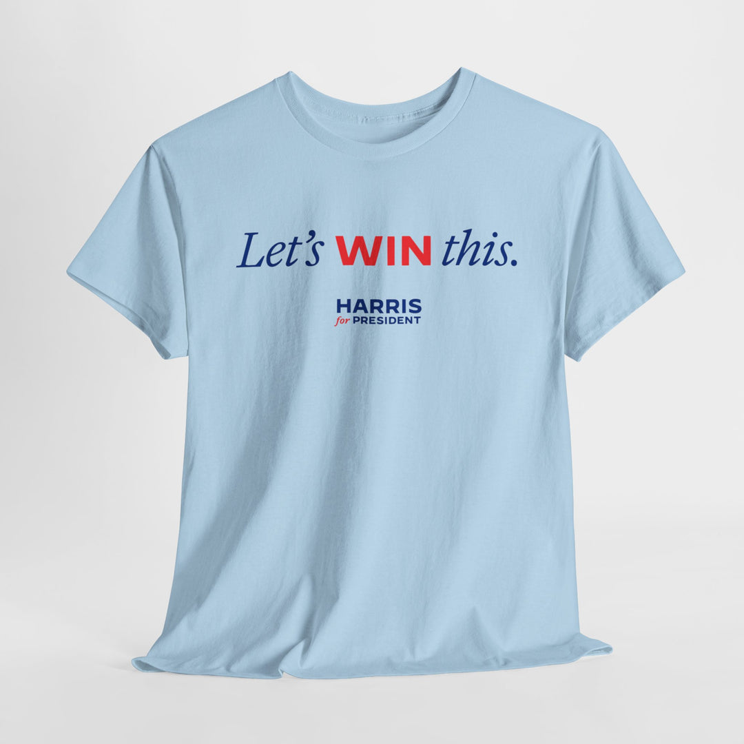 Let's Win This - Harris for President Campaign Tee