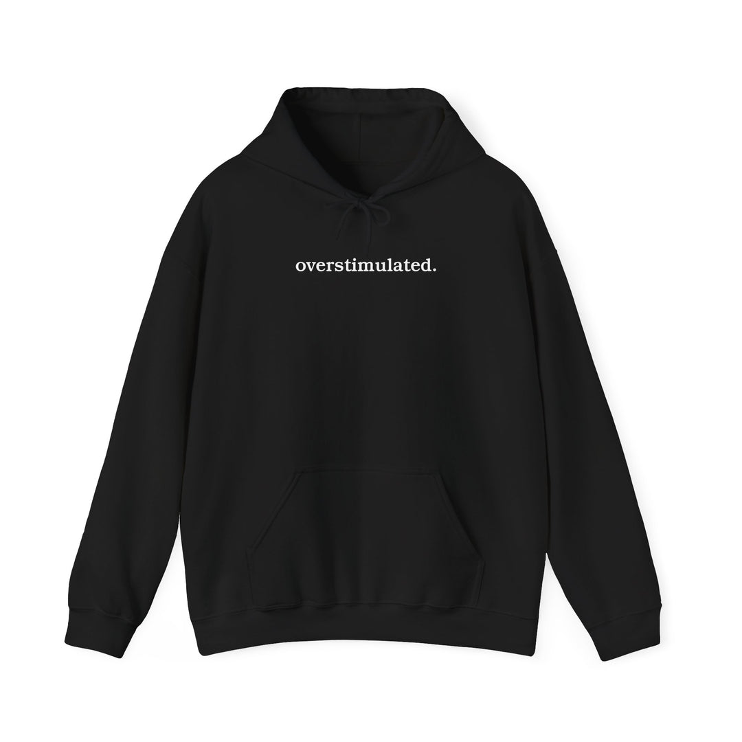 overstimulated. Shirt | Minimalist Typography Top | Unisex Heavy Blend™ Hooded Sweatshirt
