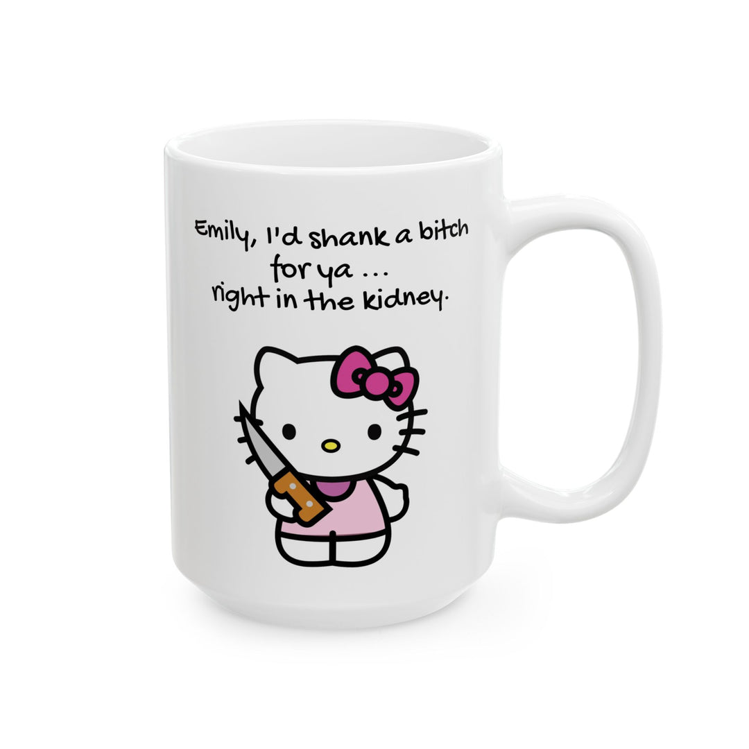 Personalized Best Friend Mug - "I'd Shank a Bitch for Ya"