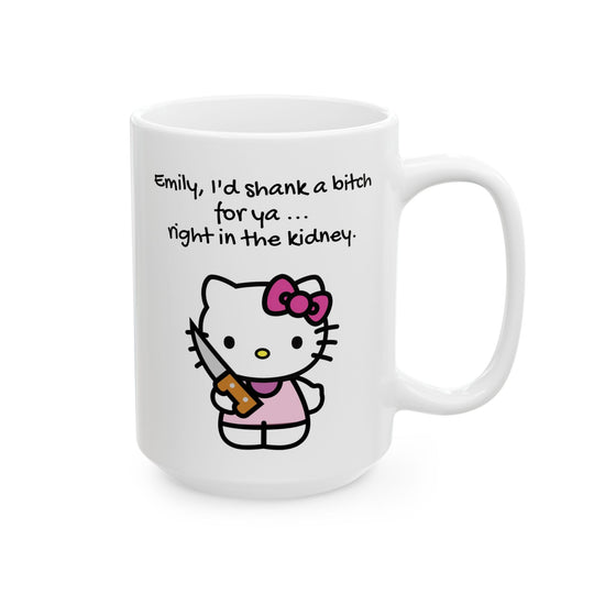 Personalized Best Friend Mug - "I'd Shank a Bitch for Ya"