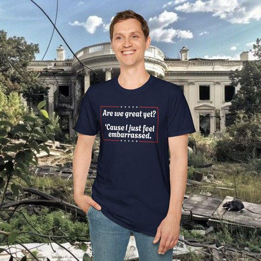 Are We Great Yet? T-Shirt | Anti-Trump Anti-MAGA Political Graphic Tee