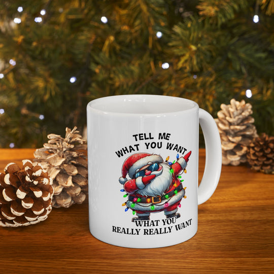 Funny Christmas Coffee Mug - Santa Quote "Tell Me What You Want"