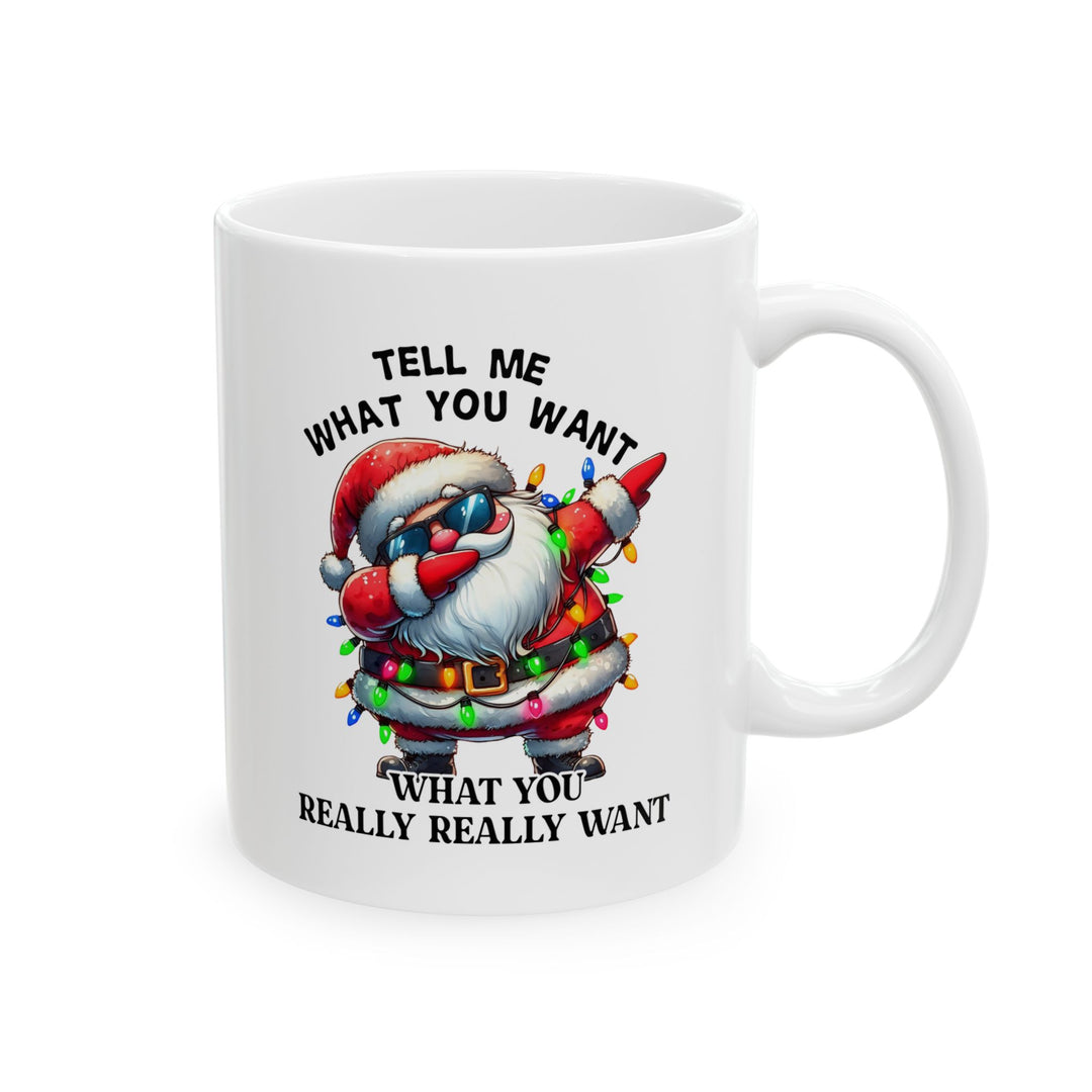 Funny Christmas Coffee Mug - Santa Quote "Tell Me What You Want"