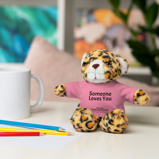 Someone Loves You. Not Me. Funny Stuffed Animal | Plush Teddy Bear, Rabbit, Jaguar, Lion, Panda &amp; Sheep with T-Shirt