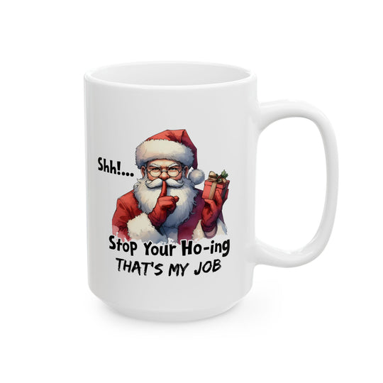 Funny Christmas Coffee Mug - Santa Quote "Stop Your Ho-ing"