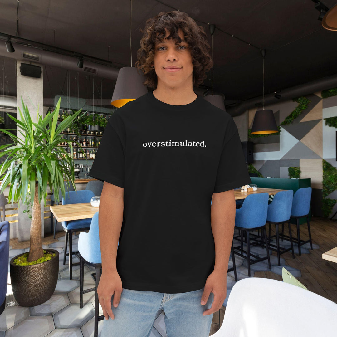 overstimulated. T-Shirt | Minimalist Typography Tee | Relaxed Unisex Graphic Shirt