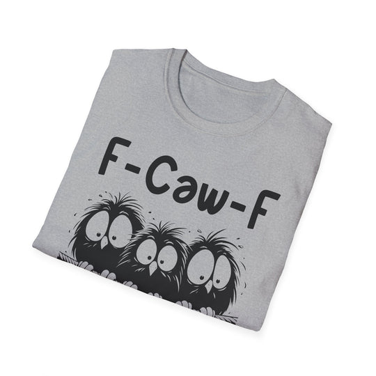 F-Caw-F Three Birds Graphic Funny Unisex Tee, Softstyle T-Shirt