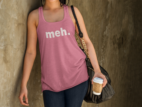 meh. Women's Ideal Racerback Tank | Funny Minimalist Tank Top for Effortless Indifference
