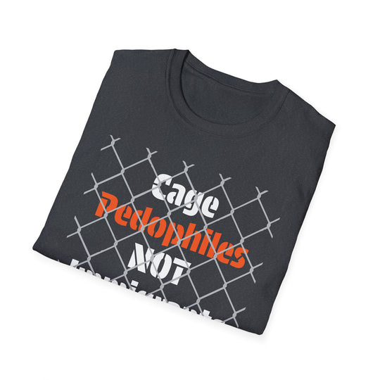 Cage Pedophiles Not Immigrants T-Shirt