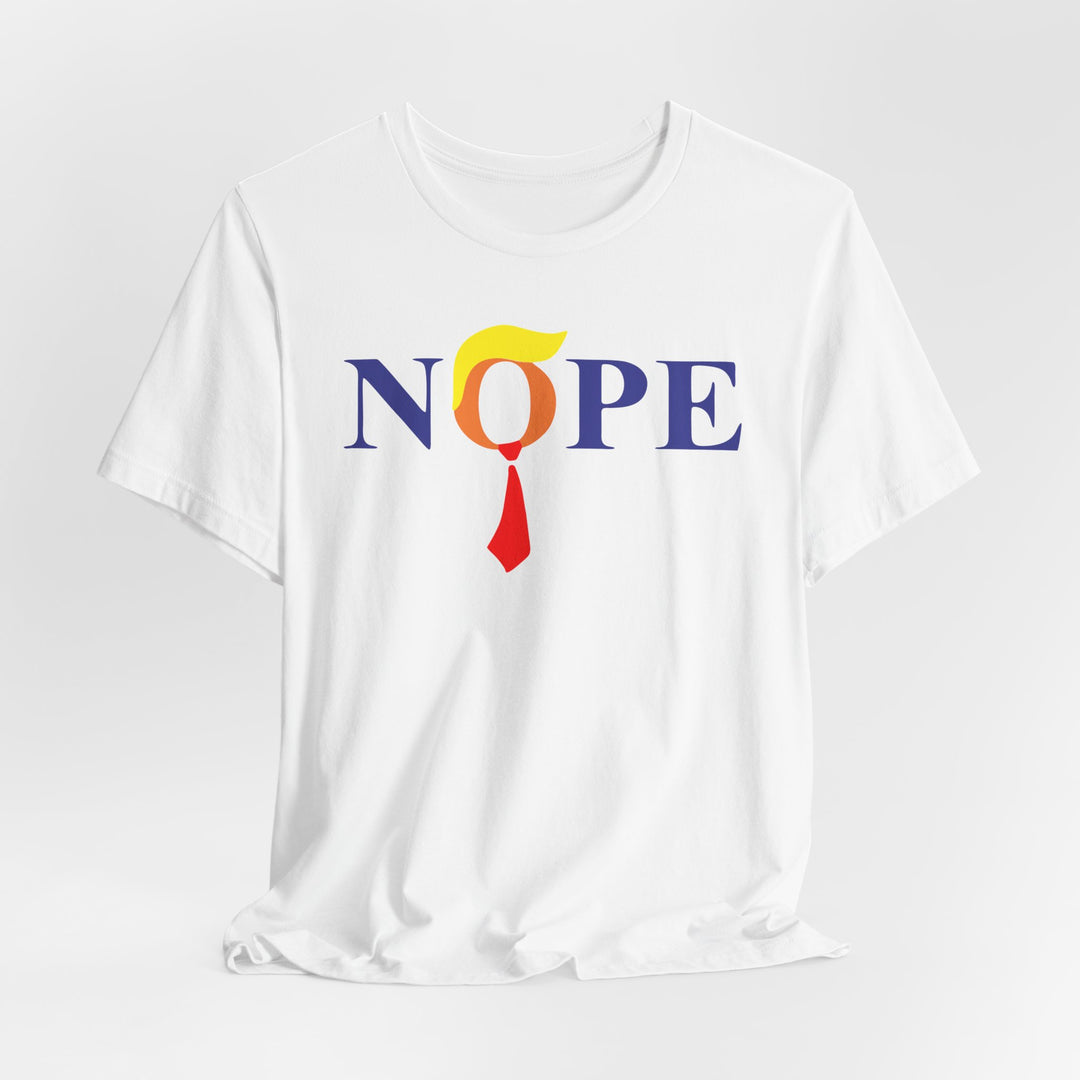 Nope Anti-Trump Political T-Shirt - Vote for Democrats in 2026 Election Unisex Jersey Short Sleeve Tee