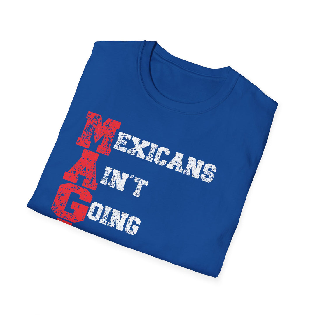 Mexicans Ain't Going Anywhere T-Shirt