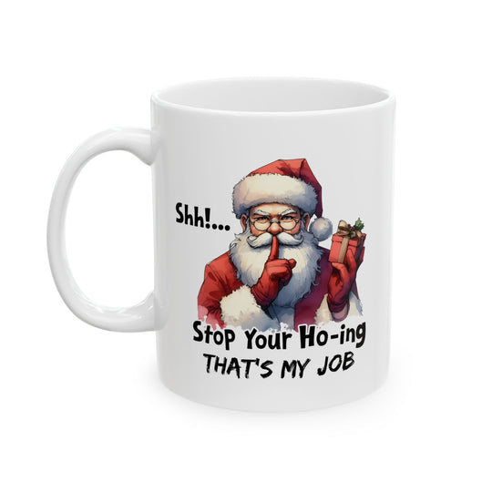 Funny Christmas Coffee Mug - Santa Quote "Stop Your Ho-ing"